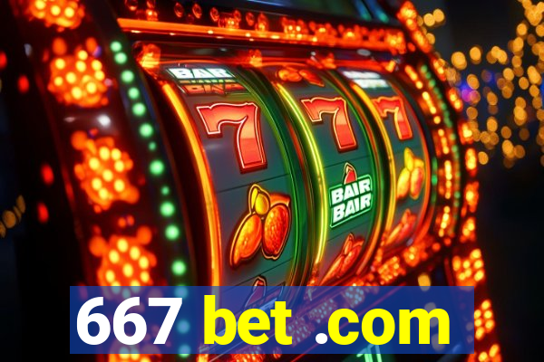 667 bet .com